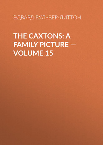 The Caxtons: A Family Picture — Volume 15