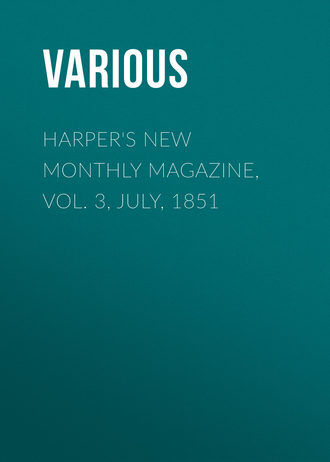 Harper&apos;s New Monthly Magazine, Vol. 3, July, 1851