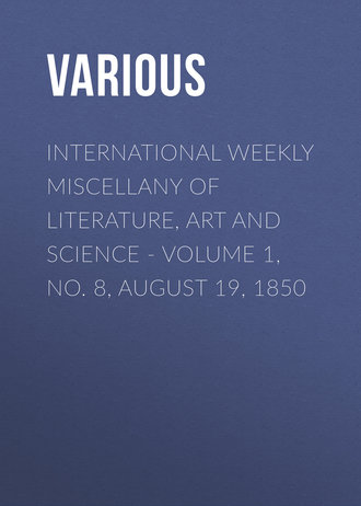 International Weekly Miscellany of Literature, Art and Science - Volume 1, No. 8, August 19, 1850