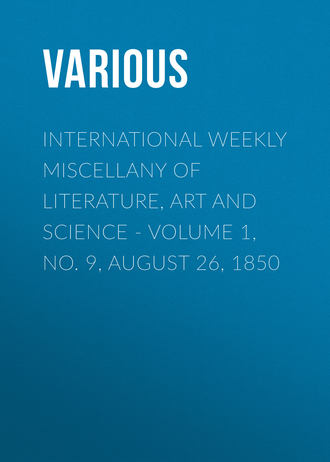 International Weekly Miscellany of Literature, Art and Science - Volume 1, No. 9, August 26, 1850