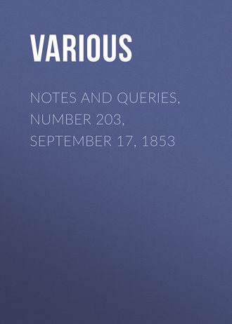 Notes and Queries, Number 203, September 17, 1853