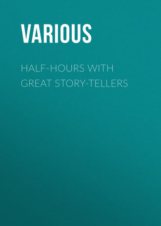 Half-Hours with Great Story-Tellers