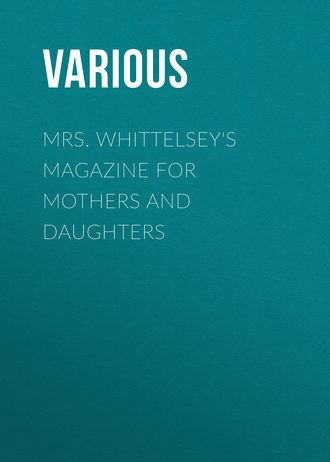 Mrs. Whittelsey&apos;s Magazine for Mothers and Daughters