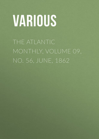 The Atlantic Monthly, Volume 09, No. 56, June, 1862