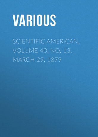 Scientific American, Volume 40, No. 13, March 29, 1879