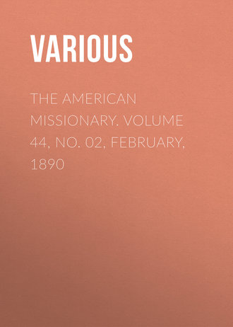 The American Missionary. Volume 44, No. 02, February, 1890