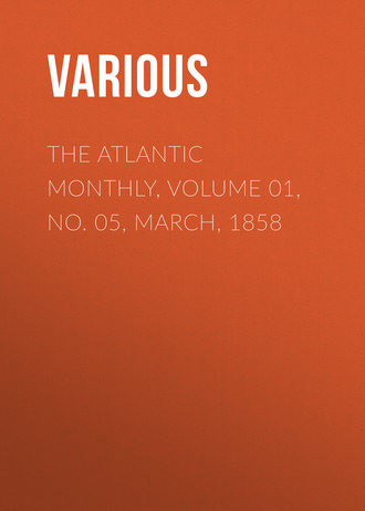 The Atlantic Monthly, Volume 01, No. 05, March, 1858