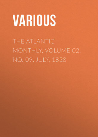 The Atlantic Monthly, Volume 02, No. 09, July, 1858