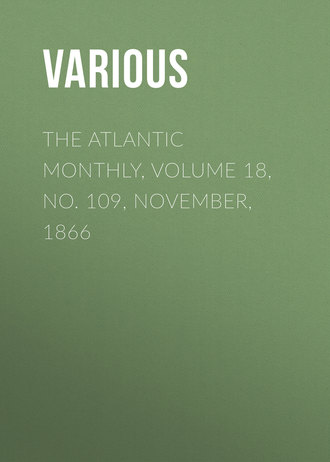 The Atlantic Monthly, Volume 18, No. 109, November, 1866