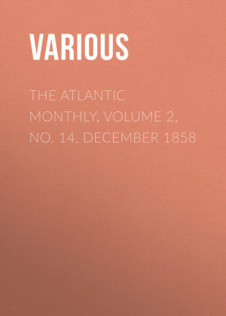 The Atlantic Monthly, Volume 2, No. 14, December 1858