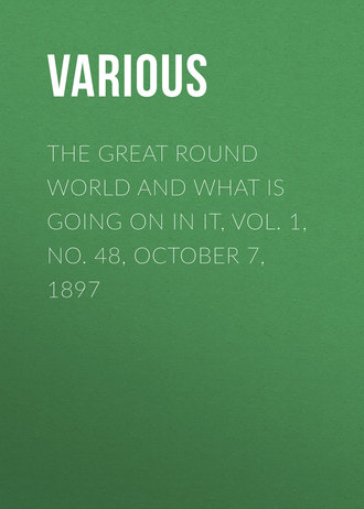 The Great Round World and What Is Going On In It, Vol. 1, No. 48, October 7, 1897