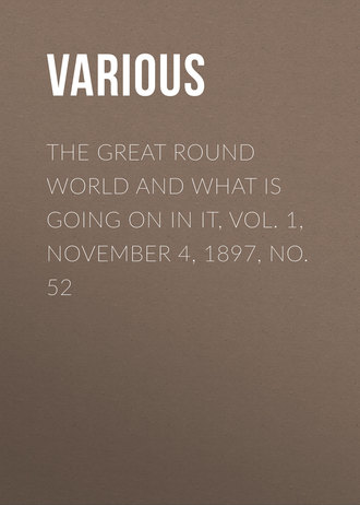 The Great Round World And What Is Going On In It, Vol. 1, November 4, 1897, No. 52