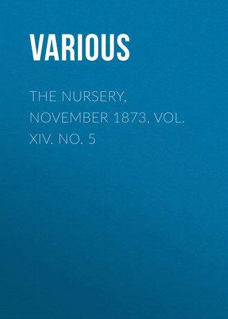 The Nursery, November 1873, Vol. XIV. No. 5