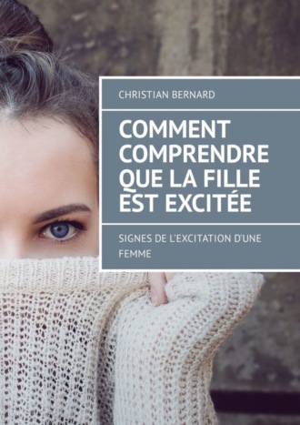 Comment comprendre que la fille est excitée. Signes de l’excitation d’une femme