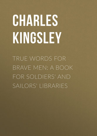 True Words for Brave Men: A Book for Soldiers&apos; and Sailors&apos; Libraries