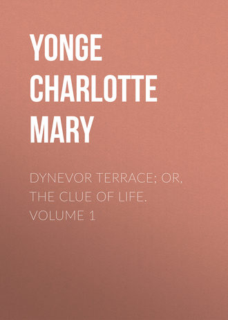 Dynevor Terrace; Or, The Clue of Life.  Volume 1