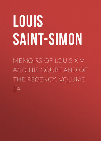 Memoirs of Louis XIV and His Court and of the Regency. Volume 14