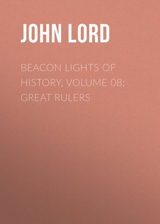 Beacon Lights of History, Volume 08: Great Rulers