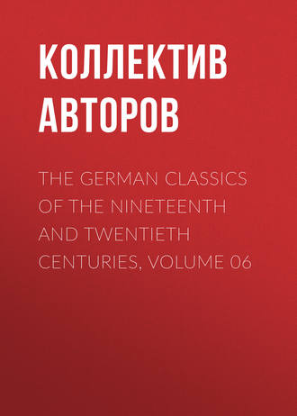 The German Classics of the Nineteenth and Twentieth Centuries, Volume 06