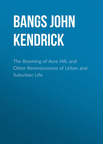 The Booming of Acre Hill, and Other Reminiscences of Urban and Suburban Life