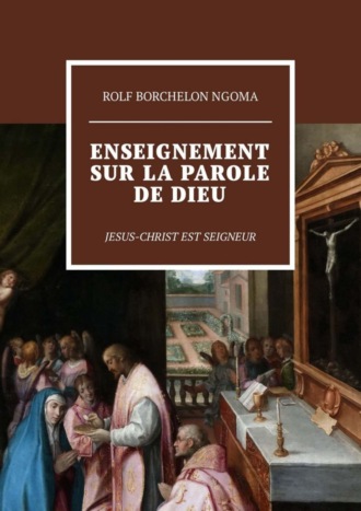 Enseignement sur la parole de Dieu. Jesus-Christ est Seigneur