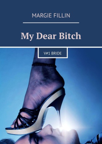 My Dear Bitch. V#1 Bride