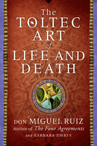 The Toltec Art of Life and Death