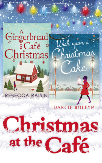 Christmas At The Café: Christmas at the Gingerbread Café / Chocolate Dreams at the Gingerbread Cafe / Christmas Wedding at the Gingerbread Café / Wish Upon a Christmas Cake