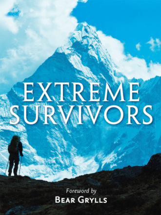 Extreme Survivors: 60 of the World’s Most Extreme Survival Stories