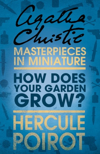 How Does Your Garden Grow?: A Hercule Poirot Short Story