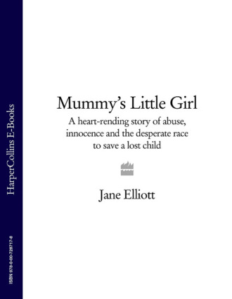 Mummy’s Little Girl: A heart-rending story of abuse, innocence and the desperate race to save a lost child