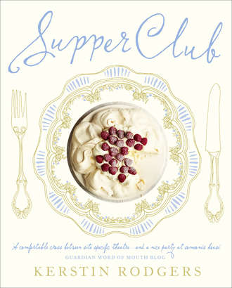 Supper Club: Recipes and notes from the underground restaurant