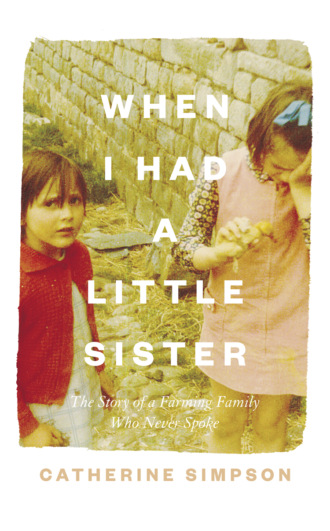 When I Had a Little Sister: The Story of a Farming Family Who Never Spoke