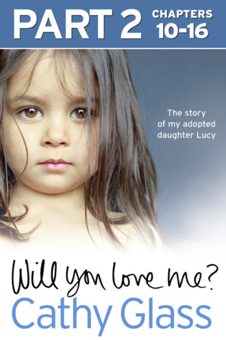 Will You Love Me?: The story of my adopted daughter Lucy: Part 2 of 3