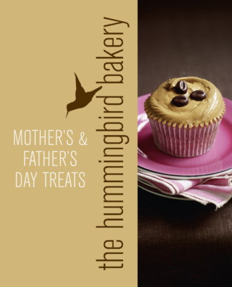 Hummingbird Bakery Mother’s and Father’s Day Treats: An Extract from Cake Days