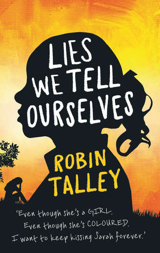 Lies We Tell Ourselves: Shortlisted for the 2016 Carnegie Medal