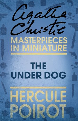 The Under Dog: A Hercule Poirot Short Story