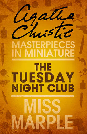 The Tuesday Night Club: A Miss Marple Short Story