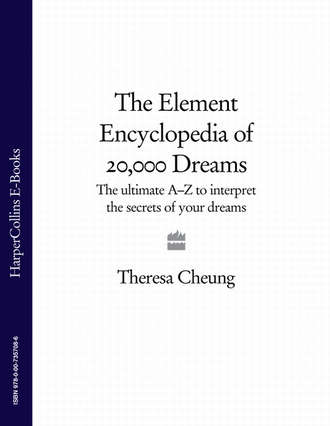 The Element Encyclopedia of 20,000 Dreams: The Ultimate A–Z to Interpret the Secrets of Your Dreams