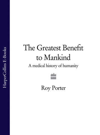 The Greatest Benefit to Mankind: A Medical History of Humanity