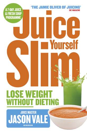 The Juice Master Juice Yourself Slim: The Healthy Way To Lose Weight Without Dieting