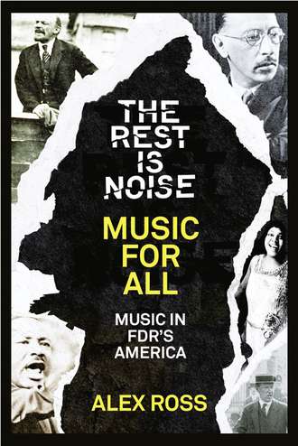 The Rest Is Noise Series: Music for All: Music in FDR’s America