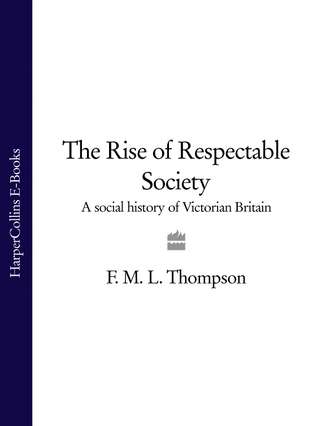 The Rise of Respectable Society: A Social History of Victorian Britain