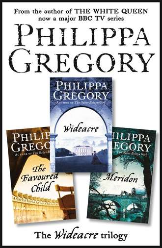 The Complete Wideacre Trilogy: Wideacre, The Favoured Child, Meridon