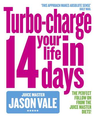 The Juice Master: Turbo-charge Your Life in 14 Days