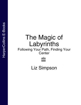 The Magic of Labyrinths: Following Your Path, Finding Your Center