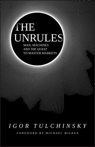 The Unrules. Man, Machines and the Quest to Master Markets