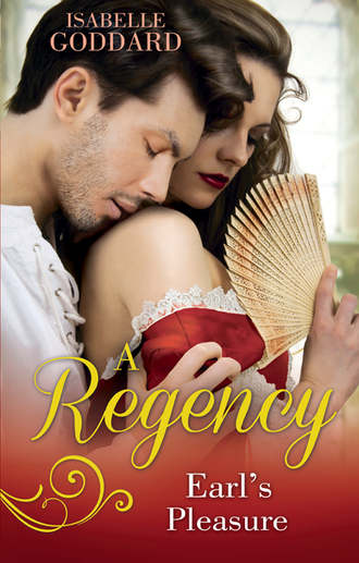 A Regency Earl's Pleasure: The Earl Plays With Fire / Society's Most Scandalous Rake