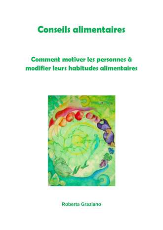 Conseils Alimentaires. Comment Motiver Les Personnes À Modifier Leurs Habitudes Alimentaires