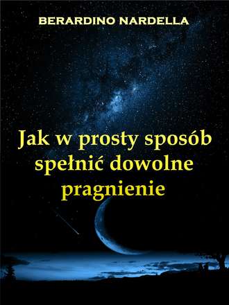 Jak W Prosty Sposób Spełnić Dowolne Pragnienie